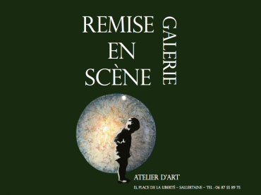 REMISE EN SCENE GALERIE  - 13, PLACE DE LA LIBERTE 85300 SALLERTAINE - Tél: 06 87 55 89 75